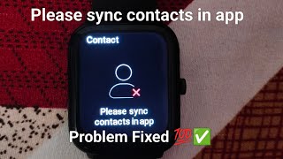 ⌚Noise Watch “Please Sync Contact in App” Error Problem Solved | Noise Pulse 2 Pro Contact Sync Fix screenshot 2