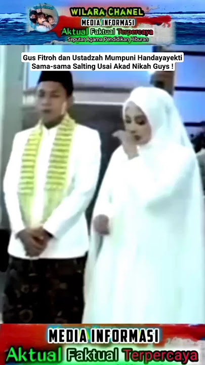 Detik-detik Gus Fitroh dan Ustadzah Mumpuni Sama-sama Salting Grogi Usai Akad Nikah !