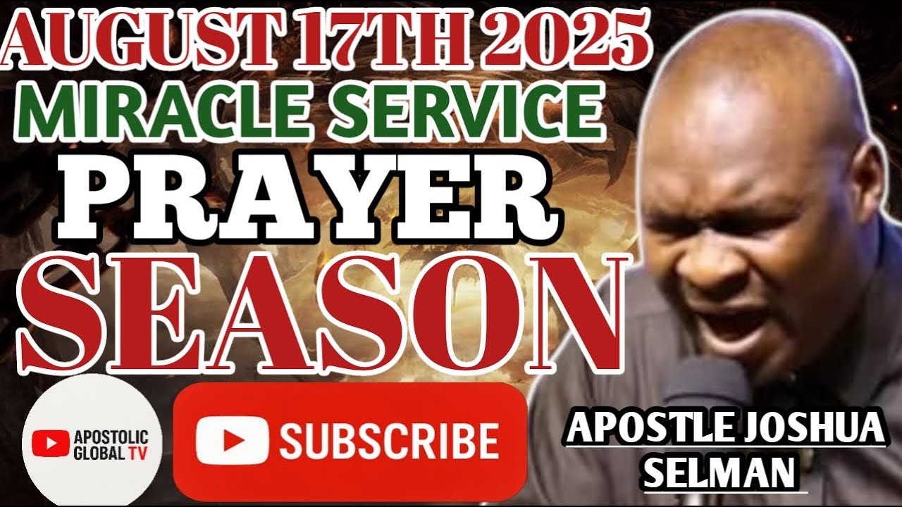 AUGUST 2025 MIRACLE SERVICE (PRAYER SEASON) WITH APOSTLE JOSHUA SELMAN ...