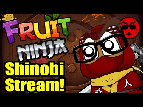 Shinobi Streams! - Fruit Ninja and Bizarre Japanese Snacks! - Shinobi Streams! - Fruit Ninja and Bizarre Japanese Snacks!