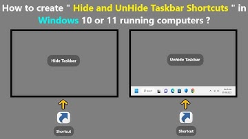 How to create " Hide and UnHide Taskbar Shortcuts " in Windows 10 or 11 running computers ?