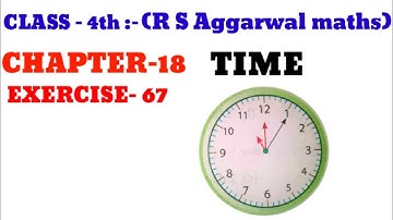 CLASS-4TH:-MATHS //CBSE//CHAPTER- 18 // TIME // EXERCISE- 67 // R S AGGARWAL MATHS