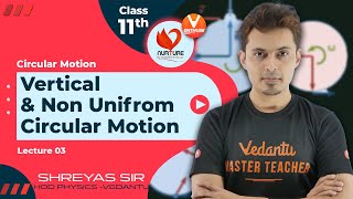 Circular Motion JEE L3 [ Vertical Motion & Non Unifrom Circular Motion ] | JEE 2023 |Vedantu Enthuse