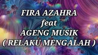 FIRA AZAHRA ft AGENG MUSIK _ RELA KU MENGALAH Lirik