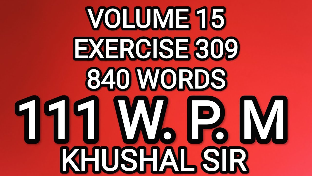 SHORTHAND DICTATION | 111 WPM | VOL 15 | EX 309 |KHUSHAL SIR | KAILASH CHANDRA