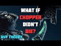 What if chopper didnt die in avp alien vs predator  theory