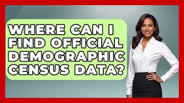 Where Can I Find Official Demographic Census Data? - Demographic Data Answers