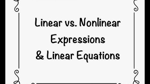 Linear vs  Nonlinear Expressions & Linear Equations