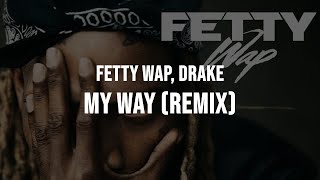 Fetty Wap - My Way (Remix) (feat. Drake) (Clean)