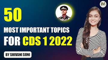 5O Most Important Topics for CDS 1 2022 | CDS Exam Preparation Strategy | CDS 1 2022 Study Plan