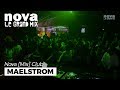 Maelstrom  nova mix club live set