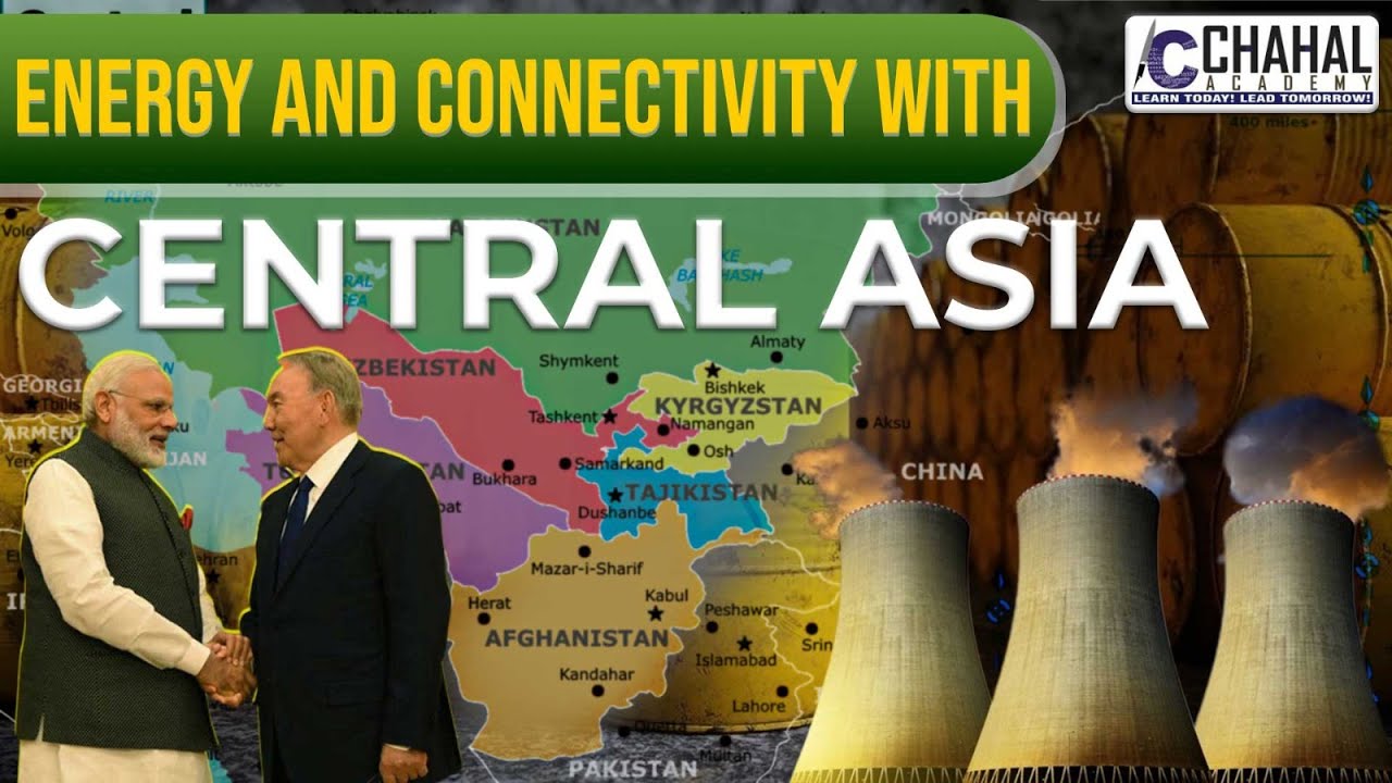 Energy & Connectivity with Central Asia for IAS/UPSC CSE: IR Simplified