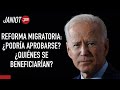 La reforma migratoria de Biden: ¿Podría aprobarse? ¿Quiénes se beneficiarían?