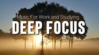 Deep Focus Music To Improve Concentration - Perfect Background Study &amp; Work Music to Concentrate