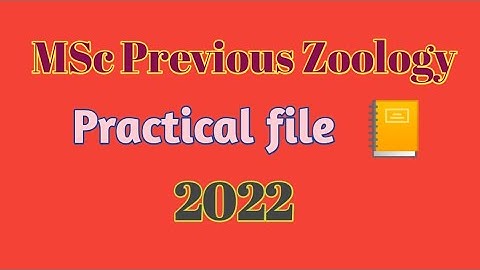 MSc Previous practical files, MSc, BSc Zoology practical files 2022.