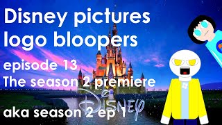 Disney pictures logo bloopers 13 (season 2 episode 1): The season 2 premiere (SEASON PREMIERE!)