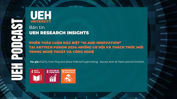 [Podcast] Phiên Thảo Luận “Ai And Innovation” Tại Arttech Fusion 2024: Những Cơ Hội Thách Thức Mới