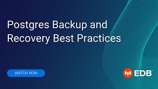 Postgres Backup and Recovery Best Practices