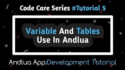 Variable And Tables Using In Andlua | Andlua App Development Series | CodeCare | How To Use Variable