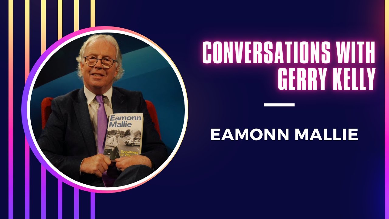 CONVERSATIONS WITH GERRY KELLY - EAMONN MALLIE - YouTube