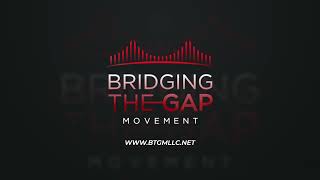Welcome to Bridging The Gap Movement, LLC
