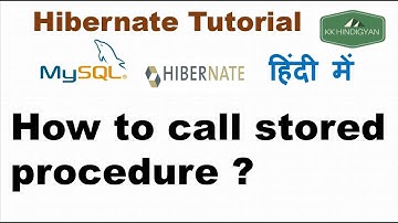 How to call stored procedure in Hibernate ? | Stored Procedures with Hibernate | KK HindiGyan