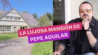 La lujosa mansión de Pepe Aguilar en Los Ángeles