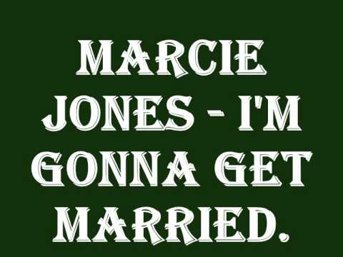 Marcie Jones - I'm Gonna Get Married