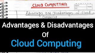 Lec-2 Advantages and Disadvantages of Cloud Computing with Examples 