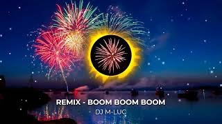 Remix - Boom Boom Boom Dj M-Luc