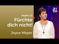 Psalm 23: Fürchte dich nicht – Joyce Meyer – Gedanken und Worte lenken