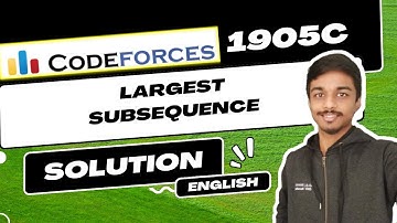 Largest Subsequence | Codeforces 1905C Solution | Codeforces Round 915 (Div. 2) | English