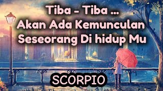 👥SCORPIO👥Tiba - Tiba ...Akan Ada KemuncuLan Seseorang Di Hidup Mu.