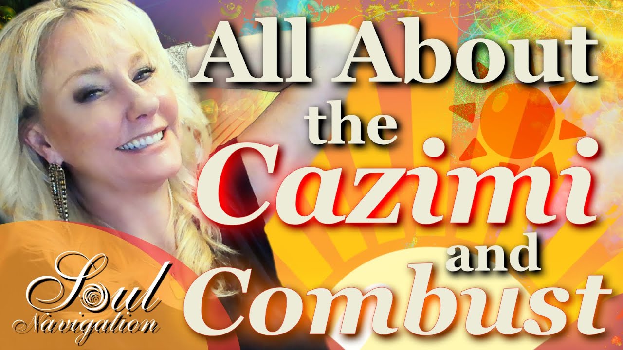 EXPLOSIVE! Cazimi! Do you have one? All about the Cazimi, Combust, and Under the Beams!