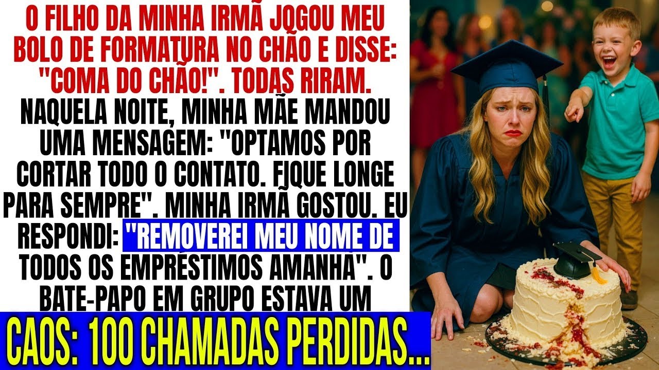 O filho da minha irmã jogou meu bolo de formatura no chão e disse   Coma o do chão   Então eu 1