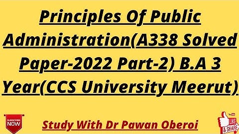 Principles Of Public Administration(A338 Solved Paper-2022 Part-2) B.A 3 Year(CCS University Meerut)