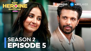 Must Watch Episode Of Nehal Chudasama Badi Heroine Banti Hai S2 Full Episode 5 Amazon Mx Player