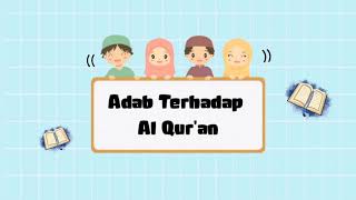 Adab Kepada Al Qur'an | Adab terhadap Al Qur'an | materi adab untuk anak TK