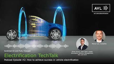 AVL Electrification TechTalk | How to Achieve Success in Vehicle Electrification