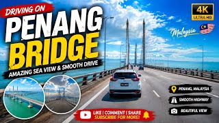 Beautiful Penang Bridge Drive 🇲🇾 | Amazing Sea View & Highway Journey | Malaysia 4K