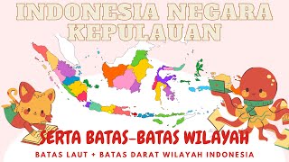 Indonesia: Negara Kepulauan serta Batas Laut dan Batas Darat Wilayah Indonesia [SD 4, 5, 6]
