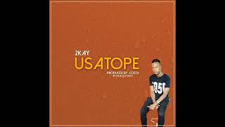 2kay Music  oficiall AUDIO HD ,título USATOPE (pro by Adjijo One)