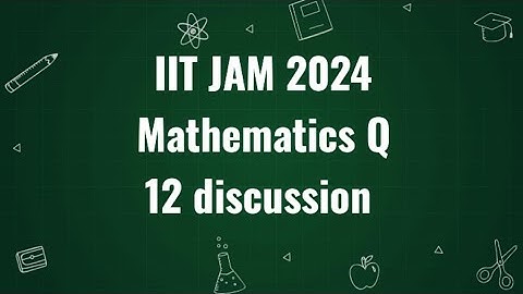 IIT JAM 2024 Mathematics Q.12 discussion  | Maths with IITIANS