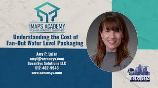 IMAPS Academy Preview: Understanding the Cost of Fan-Out-Wafer-Level Packaging