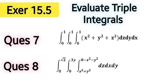Ques 7,8 | Exercise 15.5 | Solve triple integrals | Calculus 14h Edition By Thomas Finee