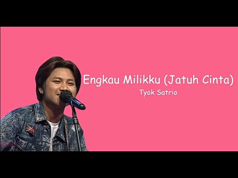 Engkau Milikku (Jatuh Cinta - Tyok Satrio