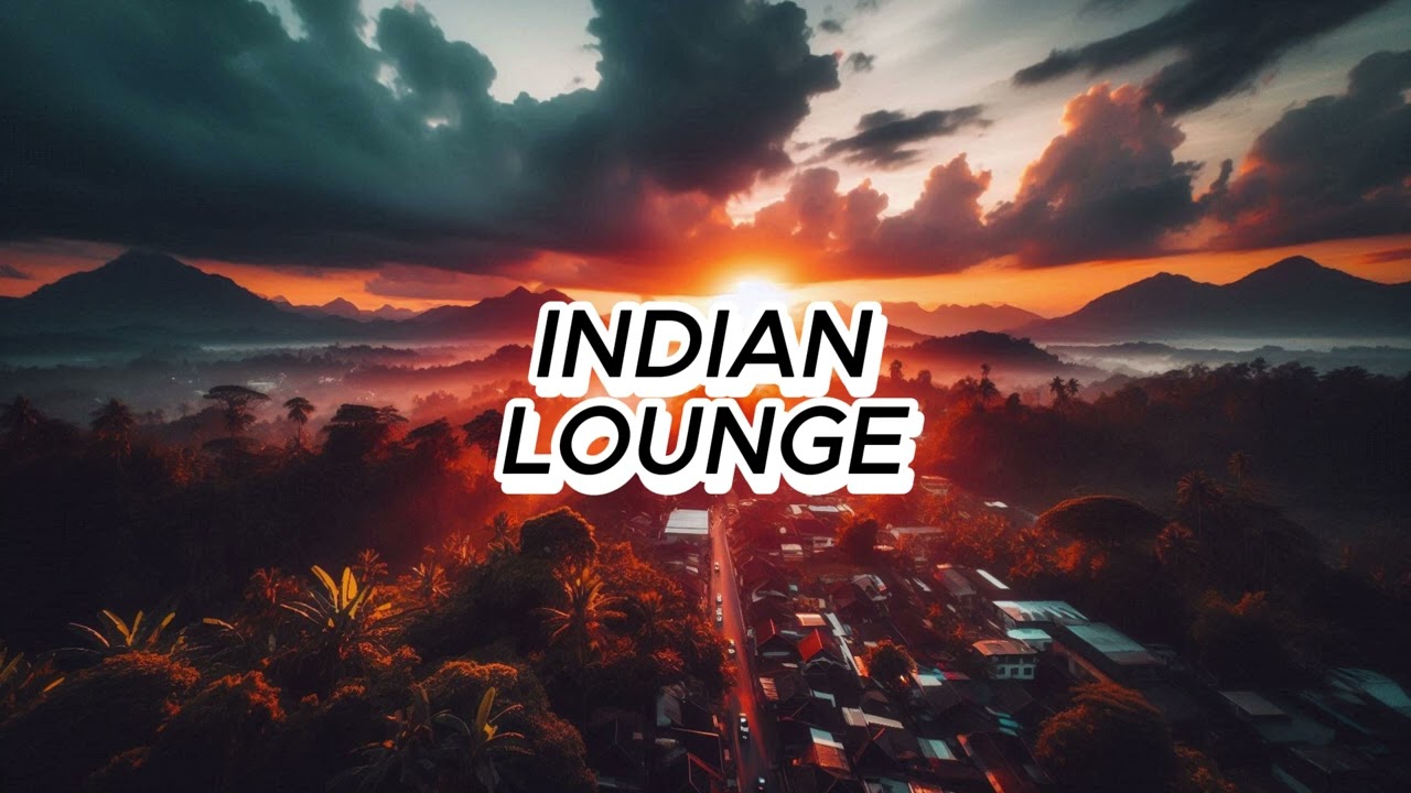 Indian Lounge | 1 Hour of Modern Chillout Beats