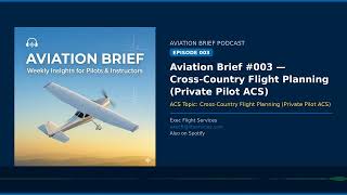 Aviation Brief #003 — Cross-Country Flight Planning (Private Pilot ACS)