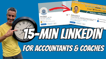 The 15-Minute LinkedIn Strategy for Accountants, Bookkeepers, and Coaches