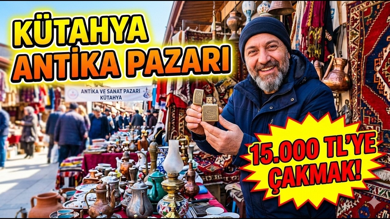 KÜTAHYA ANTİKA PAZARI  15.000 TL' YE ÇAKMAK